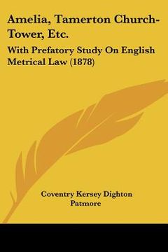 portada amelia, tamerton church-tower, etc.: with prefatory study on english metrical law (1878)