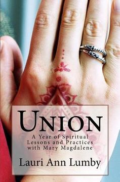 portada Union: A Year of Spiritual Lessons and Practices with Mary Magdalene (in English)