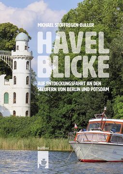 portada Havelblicke: Auf Entdeckungsfahrt an den Seeufern von Berlin und Potsdam (in German)