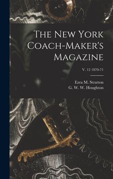 portada The New York Coach-maker's Magazine; v. 12 1870-71 (in English)