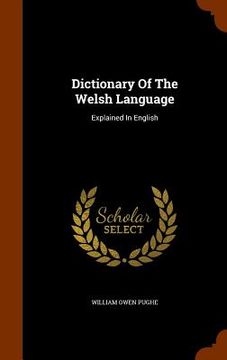 portada Dictionary Of The Welsh Language: Explained In English (en Inglés)