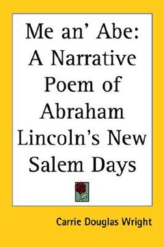 portada me an' abe: a narrative poem of abraham lincoln's new salem days (in English)