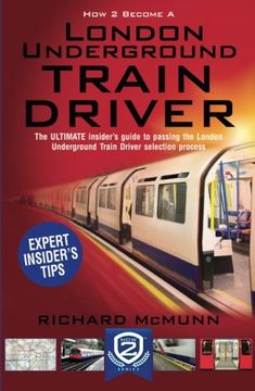 portada How to Become a London Underground Train Driver: The Insider's Guide to Becoming a London Underground Tube Driver: 1 (How 2 Become)