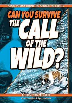 portada Can you Survive the Call of the Wild? A Choose Your Path Book (Interactive Classic Literature) (in English)