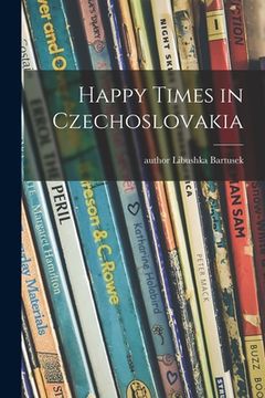 portada Happy Times in Czechoslovakia (en Inglés)