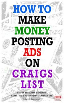 portada How to Make Money Posting Ads on Craigslist: Tips for Posting Ads on Craigslist Successfully (en Inglés)