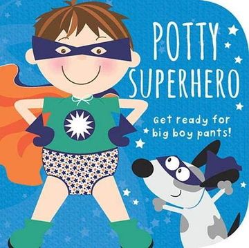 portada Potty Superhero: Get Ready for big boy Pants! Board Book (en Inglés)