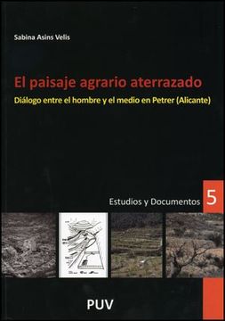 portada El paisaje agrario aterrazado: Diálogo entre el hombre y el medio en Petrer (Alicante) (Desarrollo Territorial.) (in Spanish)