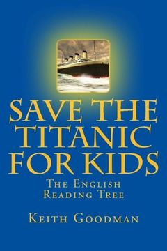 portada Save the Titanic for Kids: The English Reading Tree (Volume 9)