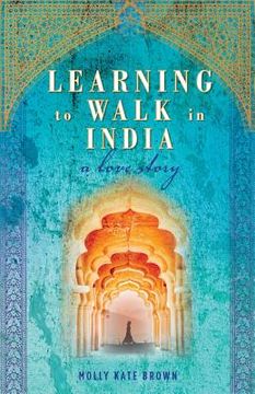 portada Learning to Walk in India: A Love Story (en Inglés)