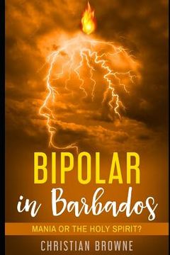 portada Bipolar in Barbados: Mania or the Holy Spirit? (en Inglés)