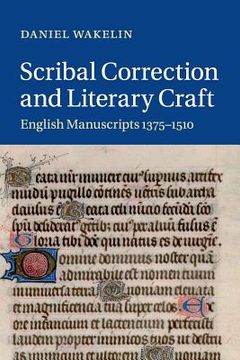 portada Scribal Correction and Literary Craft: English Manuscripts 1375–1510 (Cambridge Studies in Medieval Literature) (en Inglés)