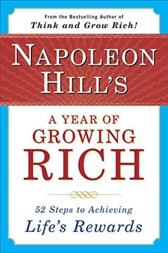 portada Napoleon Hill's a Year of Growing Rich: 52 Steps to Achieving Life's Rewards (en Inglés)