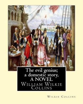 portada The evil genius; a domestic story, By Wilkie Collins A NOVEL: William Wilkie Collins (en Inglés)