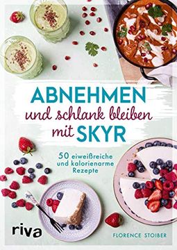 portada Abnehmen und Schlank Bleiben mit Skyr: 50 Eiweißreiche und Kalorienarme Rezepte (en Alemán)
