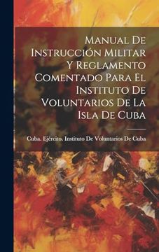 portada Manual de Instrucción Militar y Reglamento Comentado Para el Instituto de Voluntarios de la Isla de Cuba