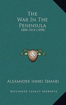 portada the war in the peninsula: 1808-1814 (1898) (in English)