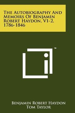 portada the autobiography and memoirs of benjamin robert haydon, v1-2, 1786-1846 (en Inglés)