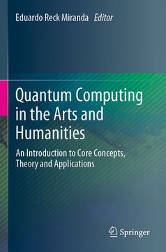 portada Quantum Computing in the Arts and Humanities: An Introduction to Core Concepts, Theory and Applications (en Inglés)