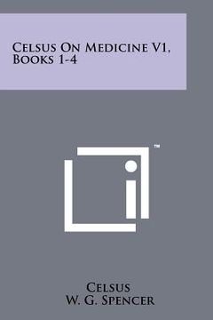 portada celsus on medicine v1, books 1-4 (en Inglés)