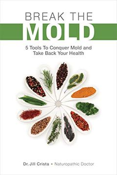 portada Break the Mold: 5 Tools to Conquer Mold and Take Back Your Health (en Inglés)