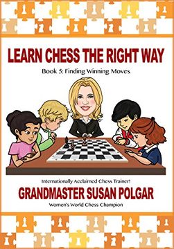 portada Learn Chess the Right Way: Book 5: Finding Winning Moves! (en Inglés)