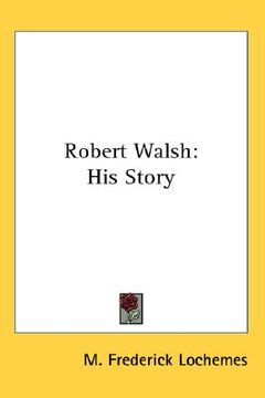 portada robert walsh: his story (en Inglés)