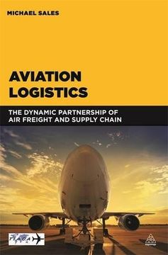 portada Aviation Logistics: The Dynamic Partnership of Air Freight and Supply Chain (in English)
