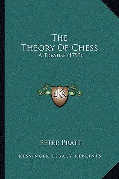 portada the theory of chess the theory of chess: a treatise (1799) a treatise (1799) (en Inglés)