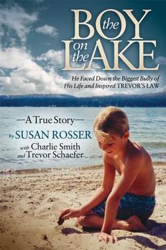 portada the boy on the lake: he faced down the biggest bully of his life and inspired trevor`s law