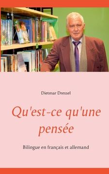 portada Qu'Est-Ce Qu'Une Pensée: Bilingue en Français et Allemand (en Francés)
