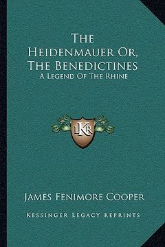 portada the heidenmauer or, the benedictines: a legend of the rhine (en Inglés)