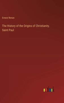 portada The History of the Origins of Christianity. Saint Paul (en Inglés)