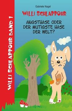 portada Willi Schlappohr: Angsthase oder mutigster Hase der Welt: Band 1 (en Alemán)
