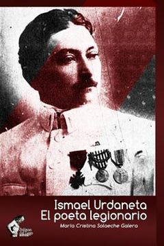 portada Ismael Urdaneta: El poeta legionario: Errancia y memoria en la vanguardia del lenguaje poético