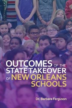 portada Outcomes of the State Takeover of New Orleans Schools (in English)