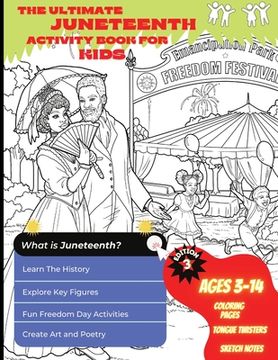 portada The Ultimate Juneteenth Activity Book For Kids & Young Scholars - ELA, U.S. History, and Art Freedom Day Activities for Kids Grades 2 to 6 - Black His (en Inglés)