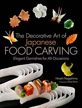 portada The Decorative art of Japanese Food Carving: Elegant Garnishes for all Occasions (in English)