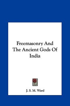 portada freemasonry and the ancient gods of india (en Inglés)