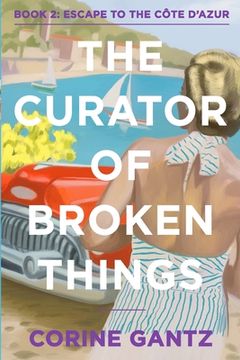 portada The Curator of Broken Things Book 2: Escape to the Côte D'Azur