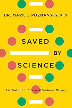 portada Saved by Science: The Hope and Promise of Synthetic Biology