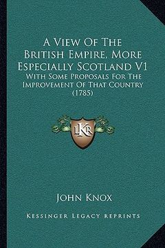 portada a view of the british empire, more especially scotland v1: with some proposals for the improvement of that country (1785)