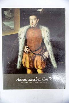 portada Alonso Sánchez Coello y el Retrato en la Corte de Felipe ii