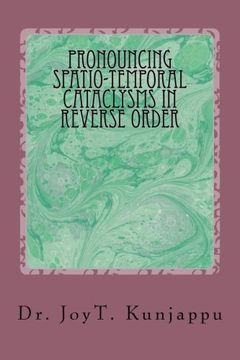 portada Pronouncing Spatio-Temporal Cataclysms In Reverse Order: Volume 2 (Collected Poems)