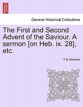 portada the first and second advent of the saviour. a sermon [on heb. ix. 28], etc.