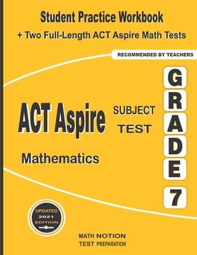 portada ACT Aspire Subject Test Mathematics Grade 7: Student Practice Workbook + Two Full-Length ACT Aspire Math Tests (en Inglés)