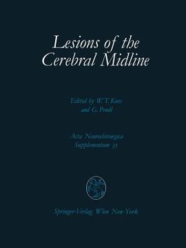 portada lesions of the cerebral midline: 9th scientific meeting of the european society for paediatric neurosurgery (espn), october 10-13, 1984, vienna (en Inglés)