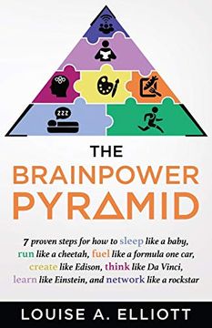 portada The Brainpower Pyramid: 7 Proven Steps for how to Sleep Like a Baby, run Like a Cheetah, Fuel Like a Formula one Car, Create Like Edison Think Like da. Like Einstein, and Network Like a Rockstar! (en Inglés)