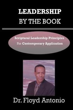 portada Leadership By The Book: Scriptural Leadership Principles for Contemporary Application (en Inglés)