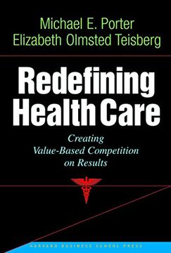 portada Redefining Health Care: Creating Value-Based Competition on Results 